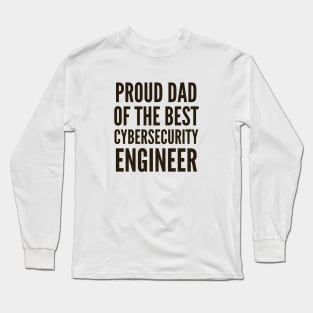 My Dad is The Best Cybersecurity Engineer Long Sleeve T-Shirt